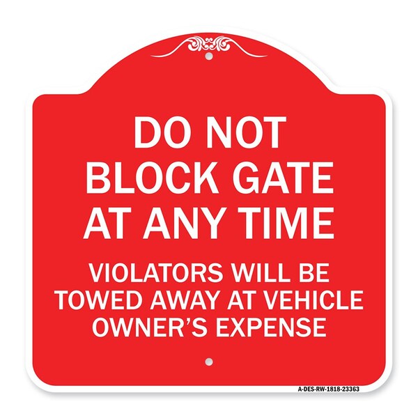 Parking Do Not Block Gate Anytime Violators Towed Away Vehicle Owners Alum, 18" x 18", RW-1818-23363
